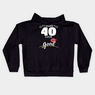 I Make 40 Look Good Womens 40th Birthday Kids Hoodie